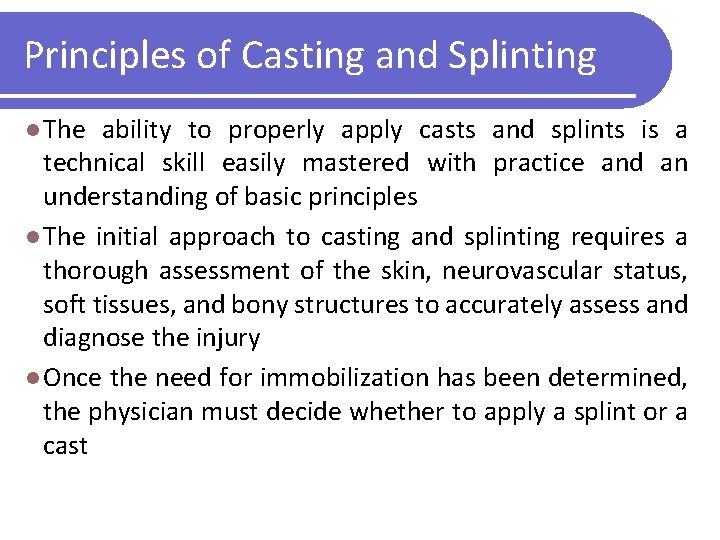 Principles of Casting and Splinting l The ability to properly apply casts and splints