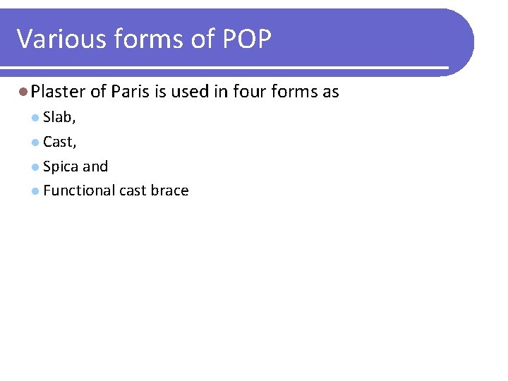 Various forms of POP l Plaster of Paris is used in four forms as