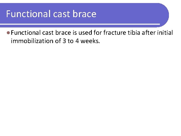 Functional cast brace l Functional cast brace is used for fracture tibia after initial