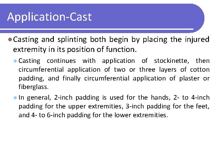 Application-Cast l Casting and splinting both begin by placing the injured extremity in its