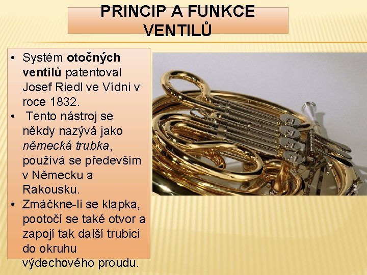 PRINCIP A FUNKCE VENTILŮ • Systém otočných ventilů patentoval Josef Riedl ve Vídni v