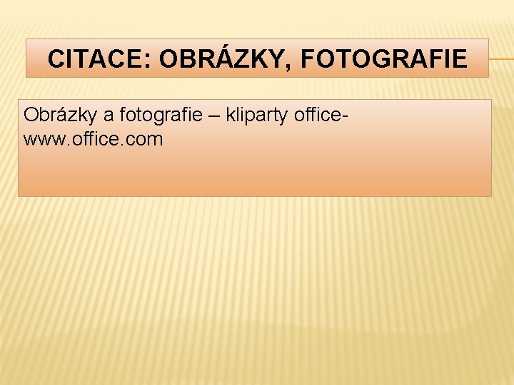 CITACE: OBRÁZKY, FOTOGRAFIE Obrázky a fotografie – kliparty officewww. office. com 