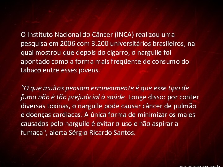 O Instituto Nacional do Câncer (INCA) realizou uma pesquisa em 2006 com 3. 200