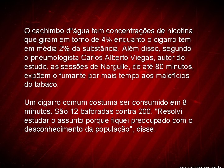 O cachimbo d"água tem concentrações de nicotina que giram em torno de 4% enquanto