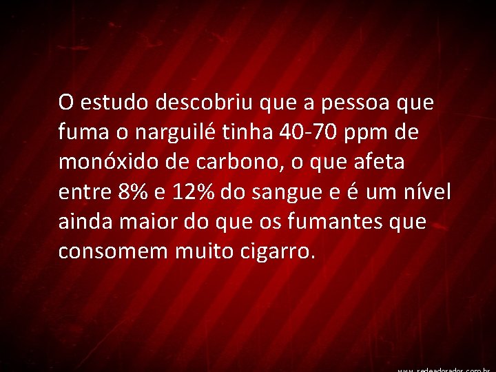 O estudo descobriu que a pessoa que fuma o narguilé tinha 40 -70 ppm