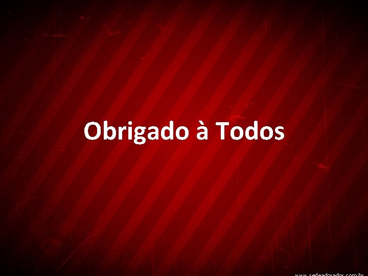 Obrigado à Todos 