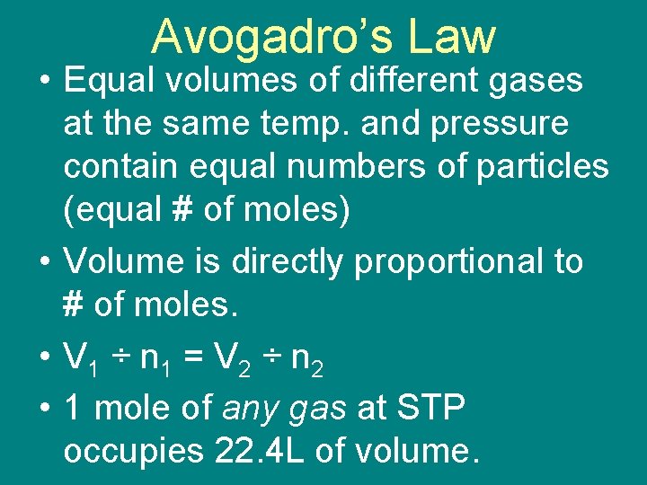 Avogadro’s Law • Equal volumes of different gases at the same temp. and pressure