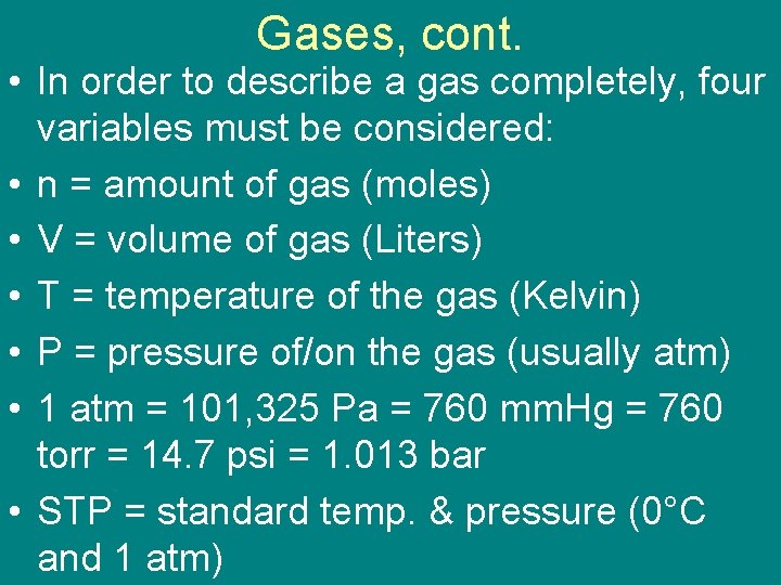 Gases, cont. • In order to describe a gas completely, four variables must be