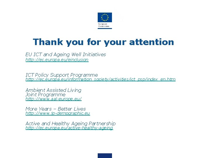 Thank you for your attention • EU ICT and Ageing Well Initiatives • ICT
