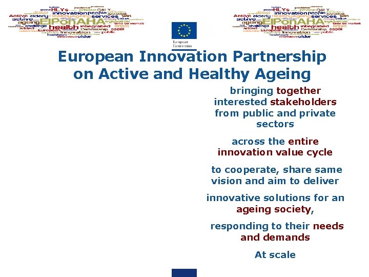 European Innovation Partnership on Active and Healthy Ageing bringing together interested stakeholders from public