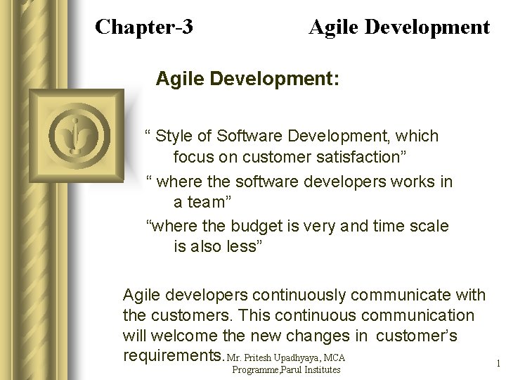 Chapter-3 Agile Development: “ Style of Software Development, which focus on customer satisfaction” “