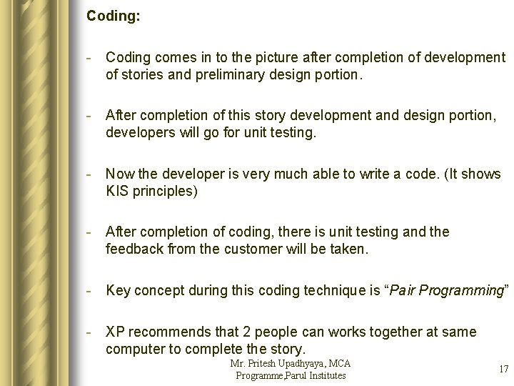 Coding: - Coding comes in to the picture after completion of development of stories