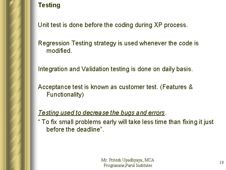 Testing Unit test is done before the coding during XP process. Regression Testing strategy