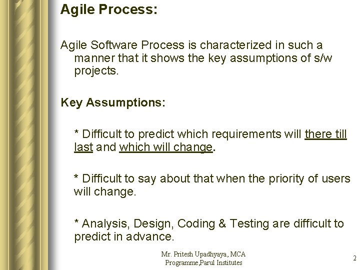 Agile Process: Agile Software Process is characterized in such a manner that it shows