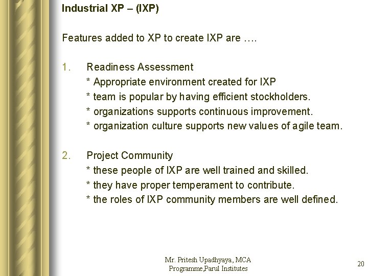 Industrial XP – (IXP) Features added to XP to create IXP are …. 1.