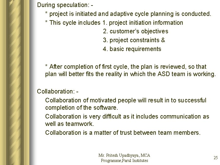 During speculation: - * project is initiated and adaptive cycle planning is conducted. *