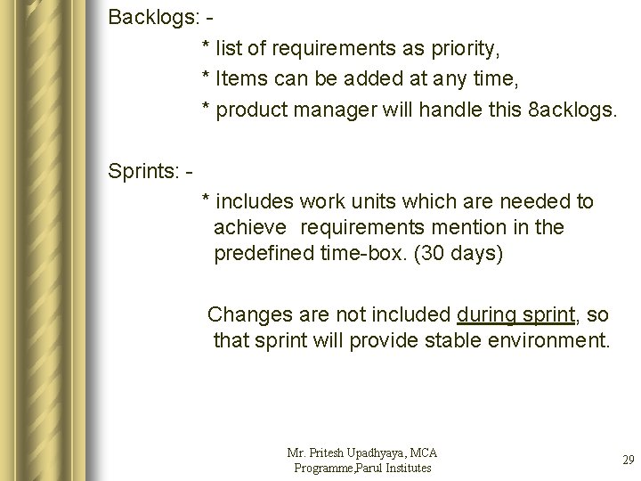 Backlogs: - * list of requirements as priority, * Items can be added at