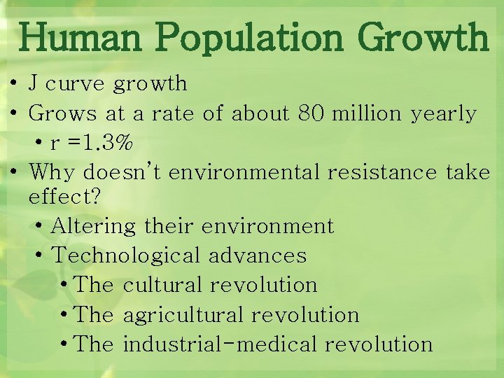 Human Population Growth • J curve growth • Grows at a rate of about