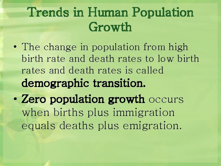 Trends in Human Population Growth • The change in population from high birth rate