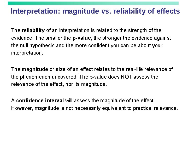 Interpretation: magnitude vs. reliability of effects The reliability of an interpretation is related to