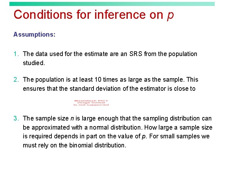 Conditions for inference on p Assumptions: 1. The data used for the estimate are