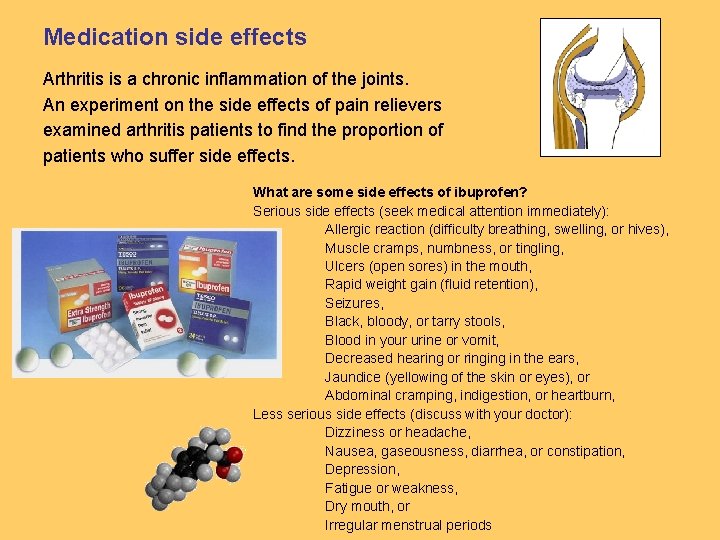 Medication side effects Arthritis is a chronic inflammation of the joints. An experiment on