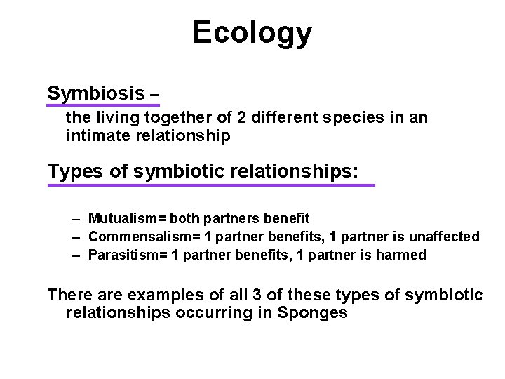 Ecology Symbiosis – the living together of 2 different species in an intimate relationship