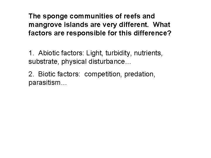 The sponge communities of reefs and mangrove islands are very different. What factors are