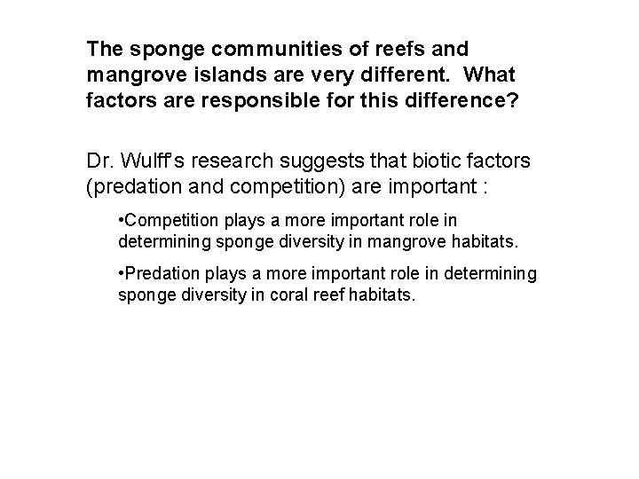 The sponge communities of reefs and mangrove islands are very different. What factors are