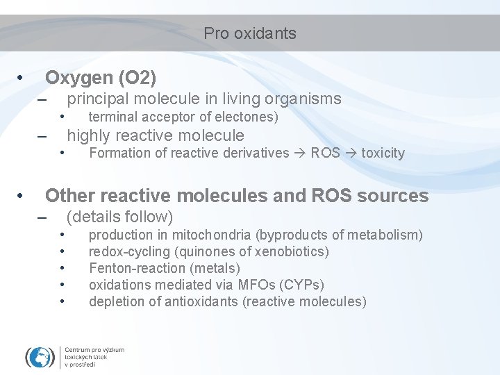 Pro oxidants • Oxygen (O 2) – principal molecule in living organisms • –
