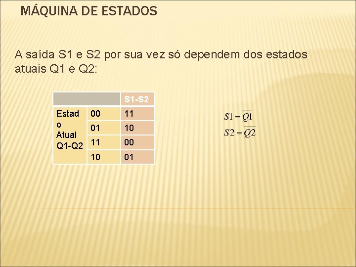 MÁQUINA DE ESTADOS A saída S 1 e S 2 por sua vez só