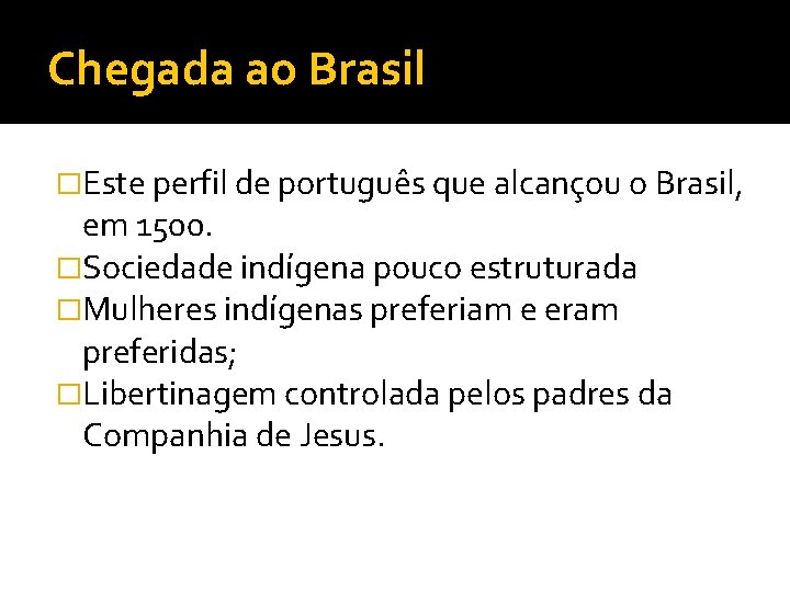 Chegada ao Brasil �Este perfil de português que alcançou o Brasil, em 1500. �Sociedade
