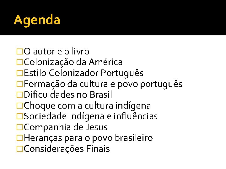 Agenda �O autor e o livro �Colonização da América �Estilo Colonizador Português �Formação da