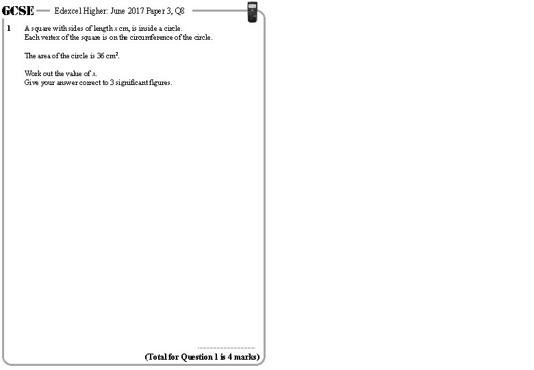 GCSE 1 Edexcel Higher: June 2017 Paper 3, Q 8 A square with sides