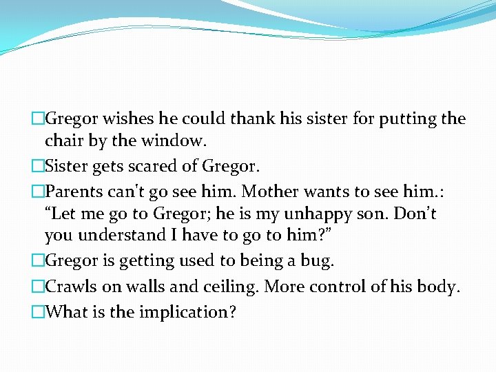 �Gregor wishes he could thank his sister for putting the chair by the window.