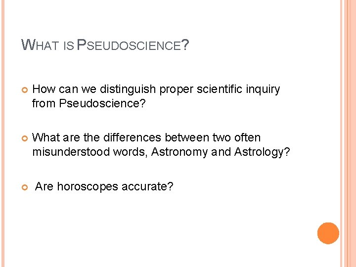 WHAT IS PSEUDOSCIENCE? How can we distinguish proper scientific inquiry from Pseudoscience? What are