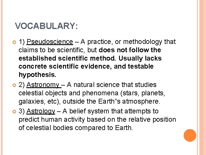 VOCABULARY: 1) Pseudoscience – A practice, or methodology that claims to be scientific, but