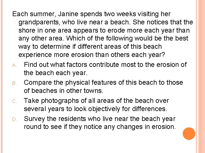 Each summer, Janine spends two weeks visiting her grandparents, who live near a beach.