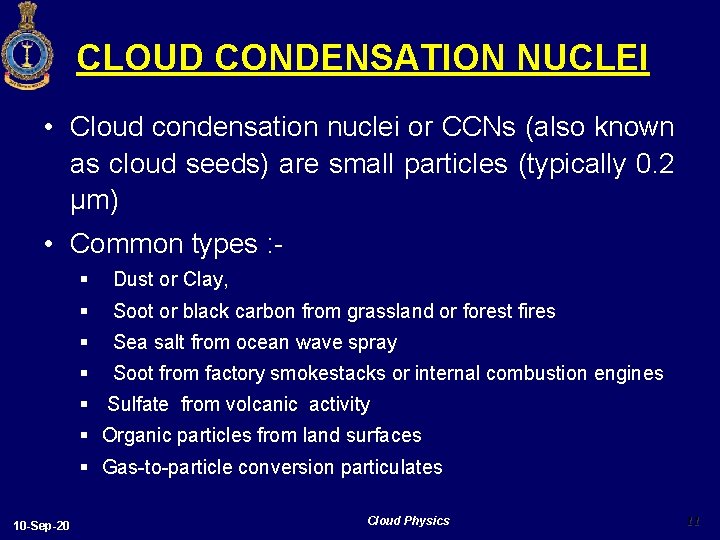 CLOUD CONDENSATION NUCLEI • Cloud condensation nuclei or CCNs (also known as cloud seeds)
