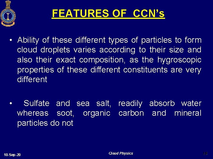 FEATURES OF CCN’s • Ability of these different types of particles to form cloud