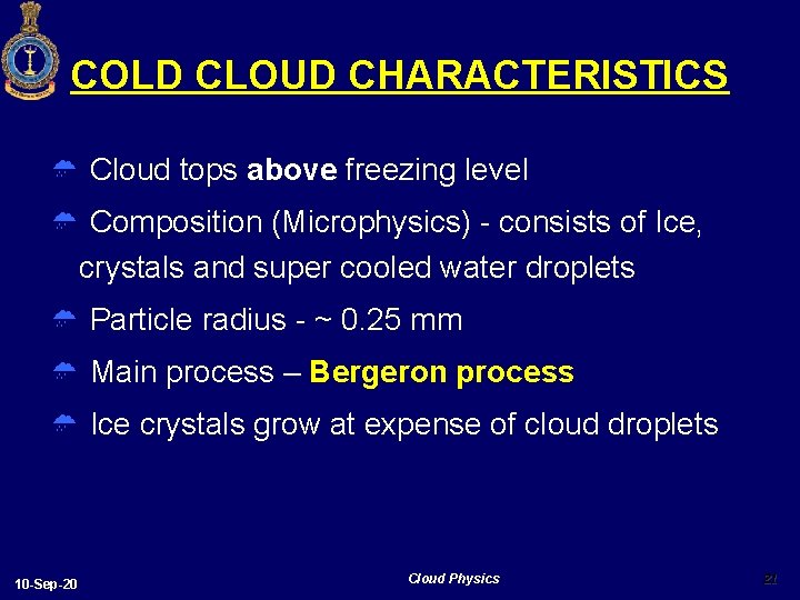 COLD CLOUD CHARACTERISTICS Û Cloud tops above freezing level Û Composition (Microphysics) - consists