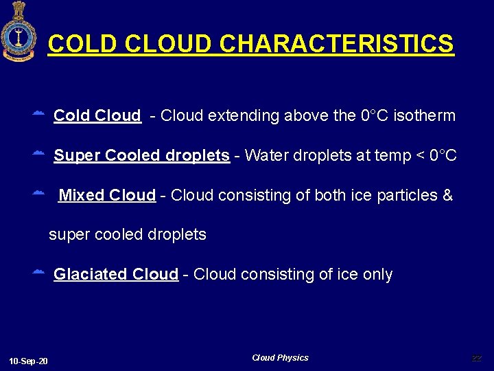 COLD CLOUD CHARACTERISTICS Cold Cloud - Cloud extending above the 0°C isotherm Super Cooled