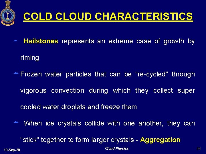 COLD CLOUD CHARACTERISTICS Hailstones represents an extreme case of growth by riming Frozen water