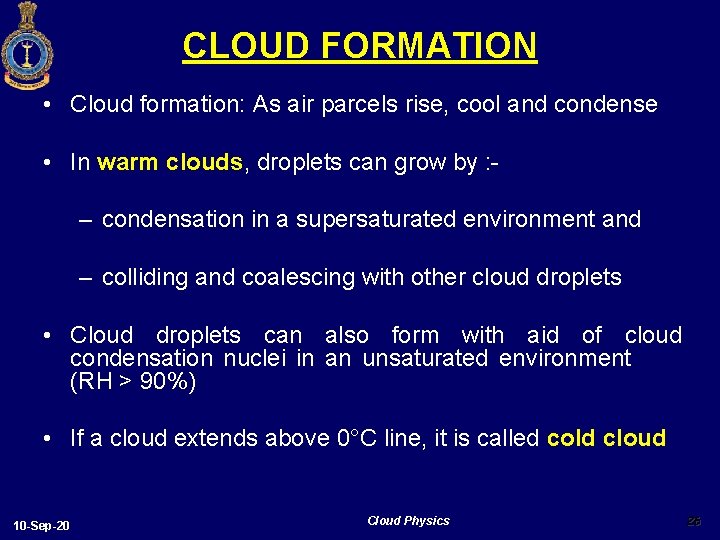 CLOUD FORMATION • Cloud formation: As air parcels rise, cool and condense • In