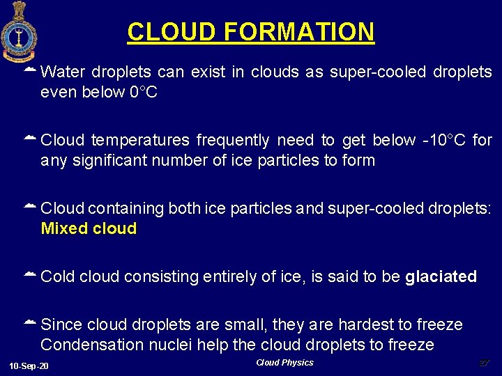 CLOUD FORMATION Water droplets can exist in clouds as super-cooled droplets even below 0°C