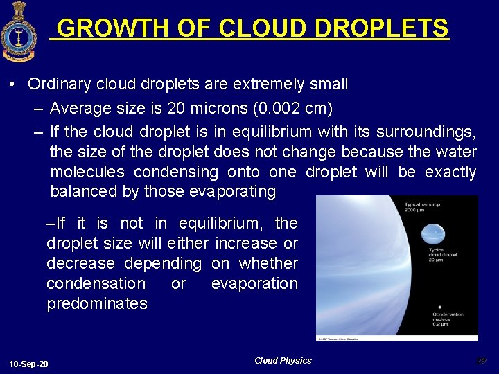 GROWTH OF CLOUD DROPLETS • Ordinary cloud droplets are extremely small – Average size