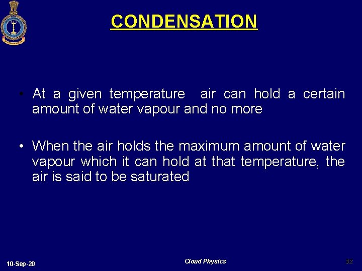 CONDENSATION • At a given temperature air can hold a certain amount of water