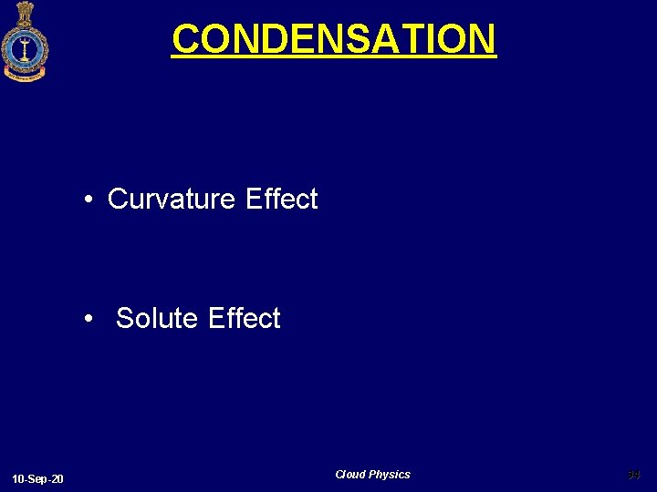 CONDENSATION • Curvature Effect • Solute Effect 10 -Sep-20 Cloud Physics 34 