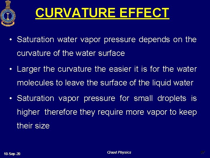 CURVATURE EFFECT • Saturation water vapor pressure depends on the curvature of the water