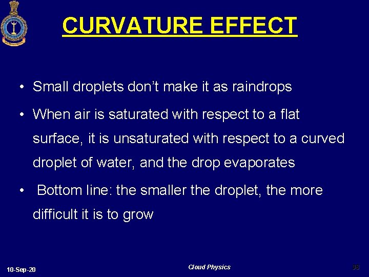 CURVATURE EFFECT • Small droplets don’t make it as raindrops • When air is